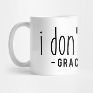 I don't know - Grace Helbig Mug
